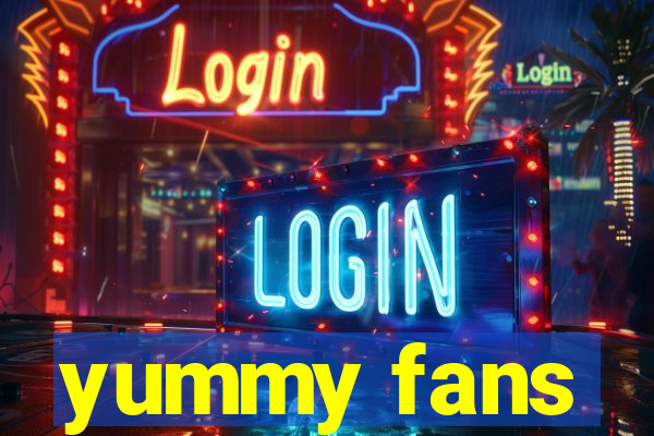 yummy fans
